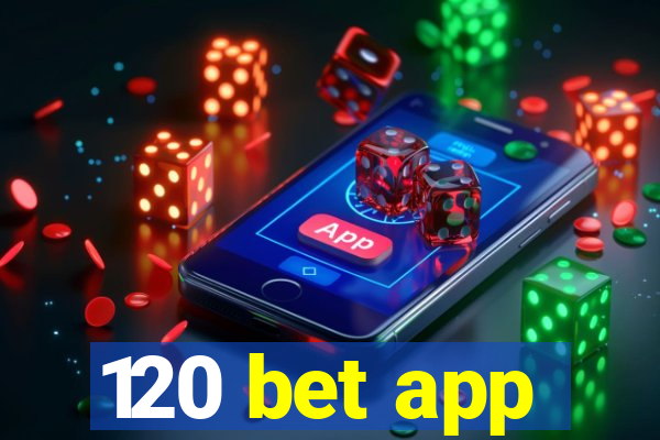 120 bet app